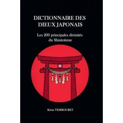 Dictionnaire des dieux japonais - Les 200 principales divinités du Shintoïsme -