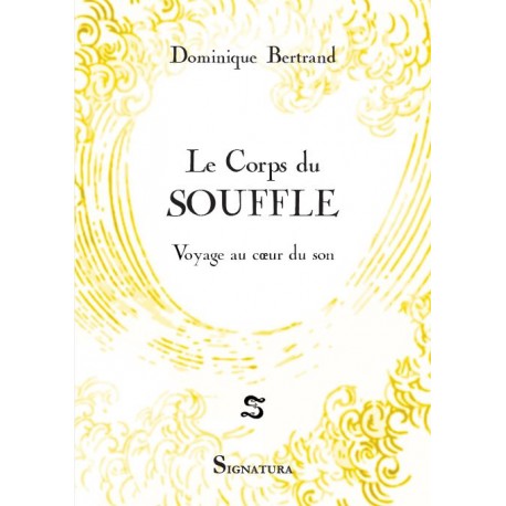 Le corps du souffle - Voyage au coeur du son -