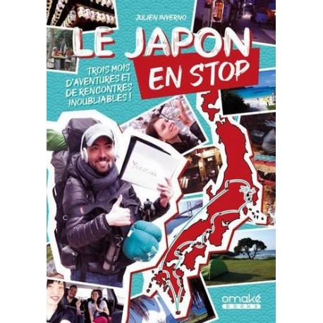 Le Japon en stop - Trois mois d'aventures et de rencontres inoubliables ! -