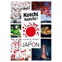 Kotchi kotchi ! Le guide du voyageur au Japon