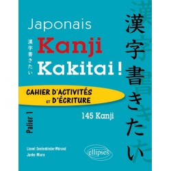 Kanji Kakitai ! - Cahier d'activités et d'écriture