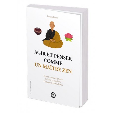 Agir et penser comme un maître zen