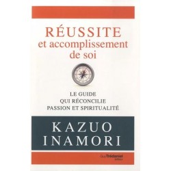 Réussite et accomplissement de soi - Le guide qui réconcilie passion et spiritualité