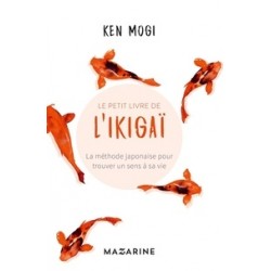Le petit livre de l'Ikigaï - La méthode japonaise pour trouver un sens à sa vie