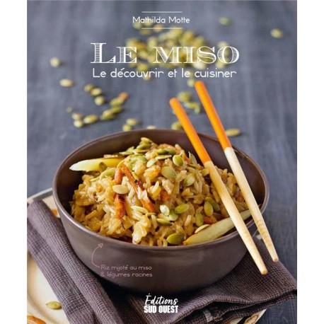 Le miso - Le découvrir et le cuisiner