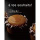 A tes souhaits !