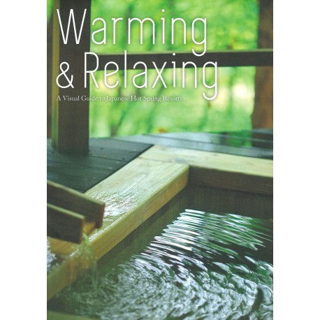 Warming & Relaxing, A visual Guide to Japanese Hot Spring Resorts