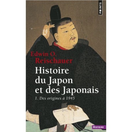 Histoire du Japon et des japonais Tome 1 Des origines à 1945