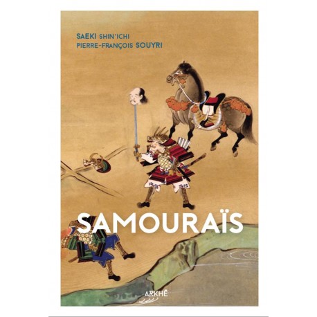 Samouraïs - Du dit des Heiké à l'invention du Bushidô