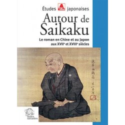 Autour de Saikaku - Le roman en Chine et au Japon aux XVIIe et XVIIIe siècles