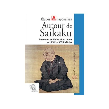 Autour de Saikaku - Le roman en Chine et au Japon aux XVIIe et XVIIIe siècles