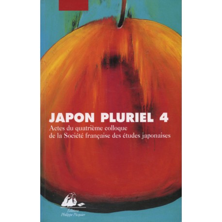 Japon pluriel 4. Actes du quatrième colloque de la Société française des études japonaises