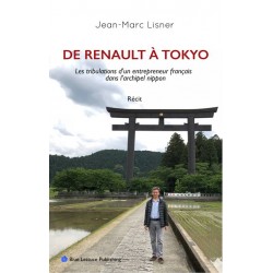 De Renault à Tokyo - Les tribulations d'un entrepreneur français dans l'Archipel nippon