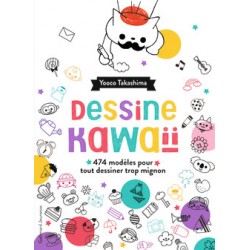 Dessine kawaii - 474 modèles pour tout dessiner trop mignon