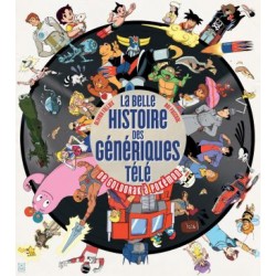 La belle Histoire des génériques télé - De Goldorak à Pokémon