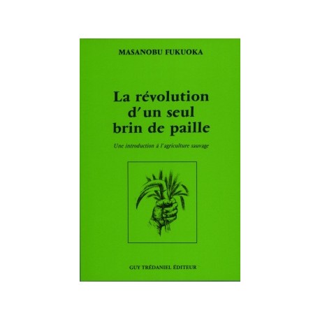 La révolution d'un seul brin de paille - Une introduction à l'agriculture sauvage 3e édition