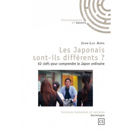 Les Japonais sont-ils différents ? - 62 clefs pour comprendre le Japon ordinaire