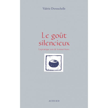 Le goût silencieux - La pratique zen de la nourriture