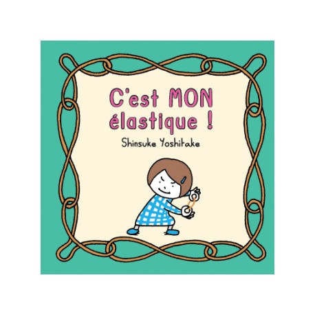 C'est MON élastique !