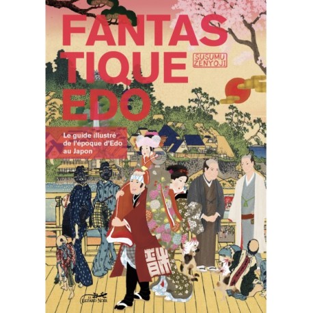 Fantastique Edo - Le guide illustré de l'ère Edo au Japon -