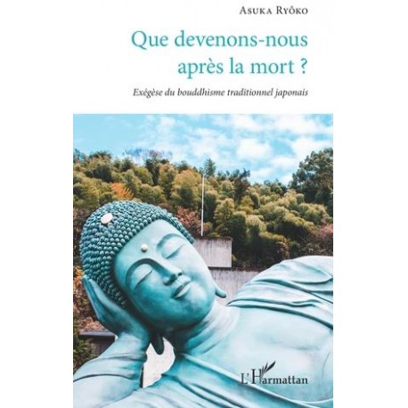 Que devenons-nous après la mort ? - Exégèse du bouddhisme traditionnel japonais -